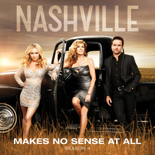 Music of Nashville - The Nashville Cast: Featuring Aubrey Peeples - Makes No Sense At All - eSingle