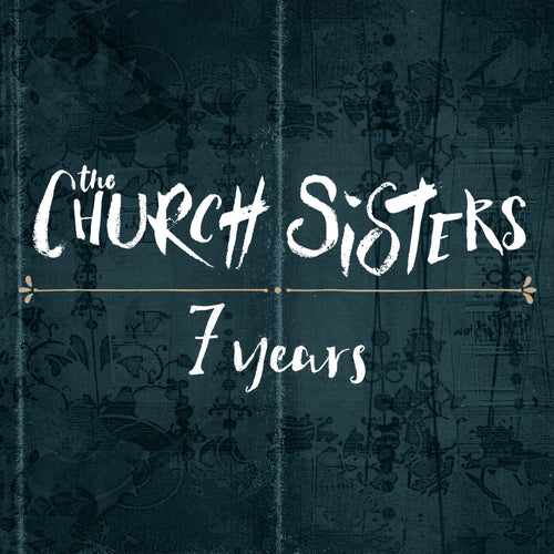 The Church Sisters - 7 Years - Digital Single