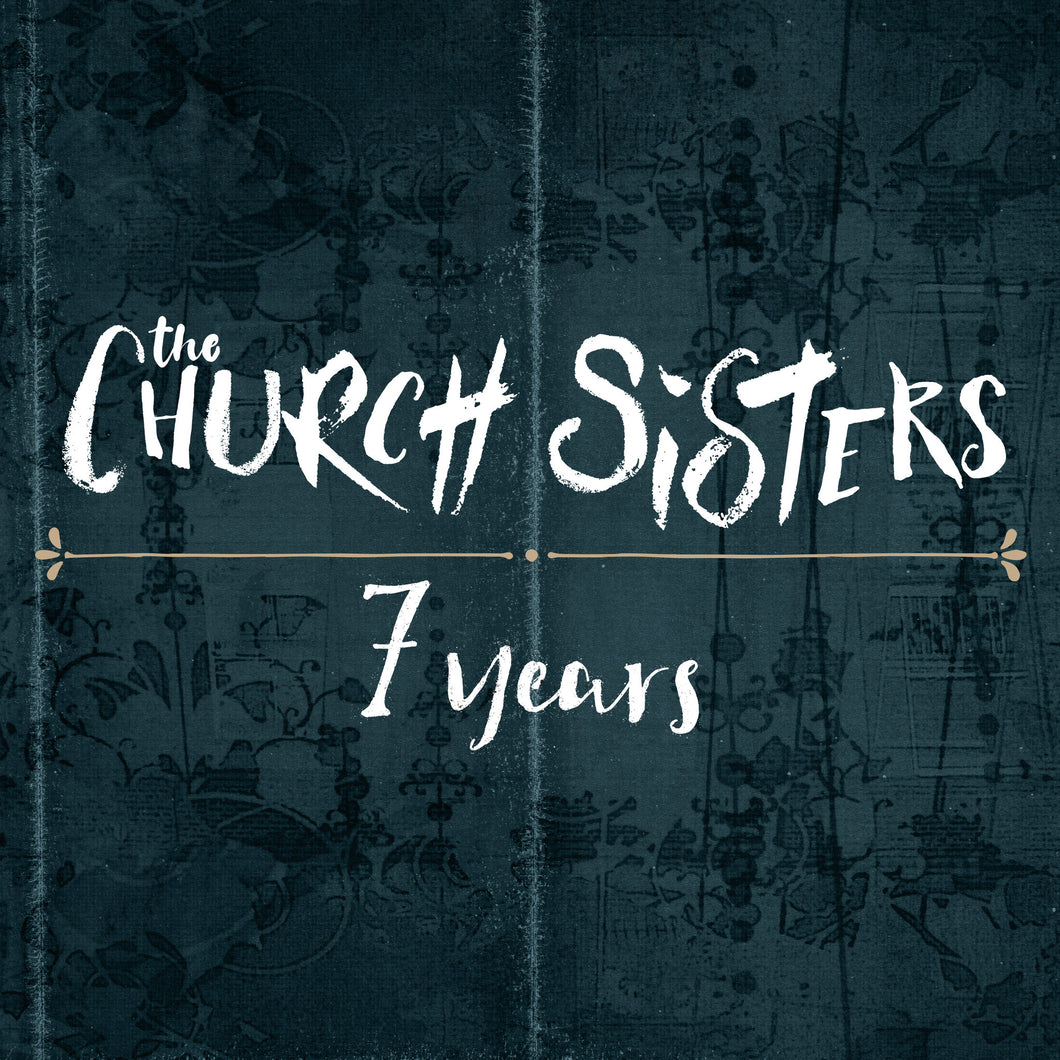 The Church Sisters - 7 Years - Digital Single