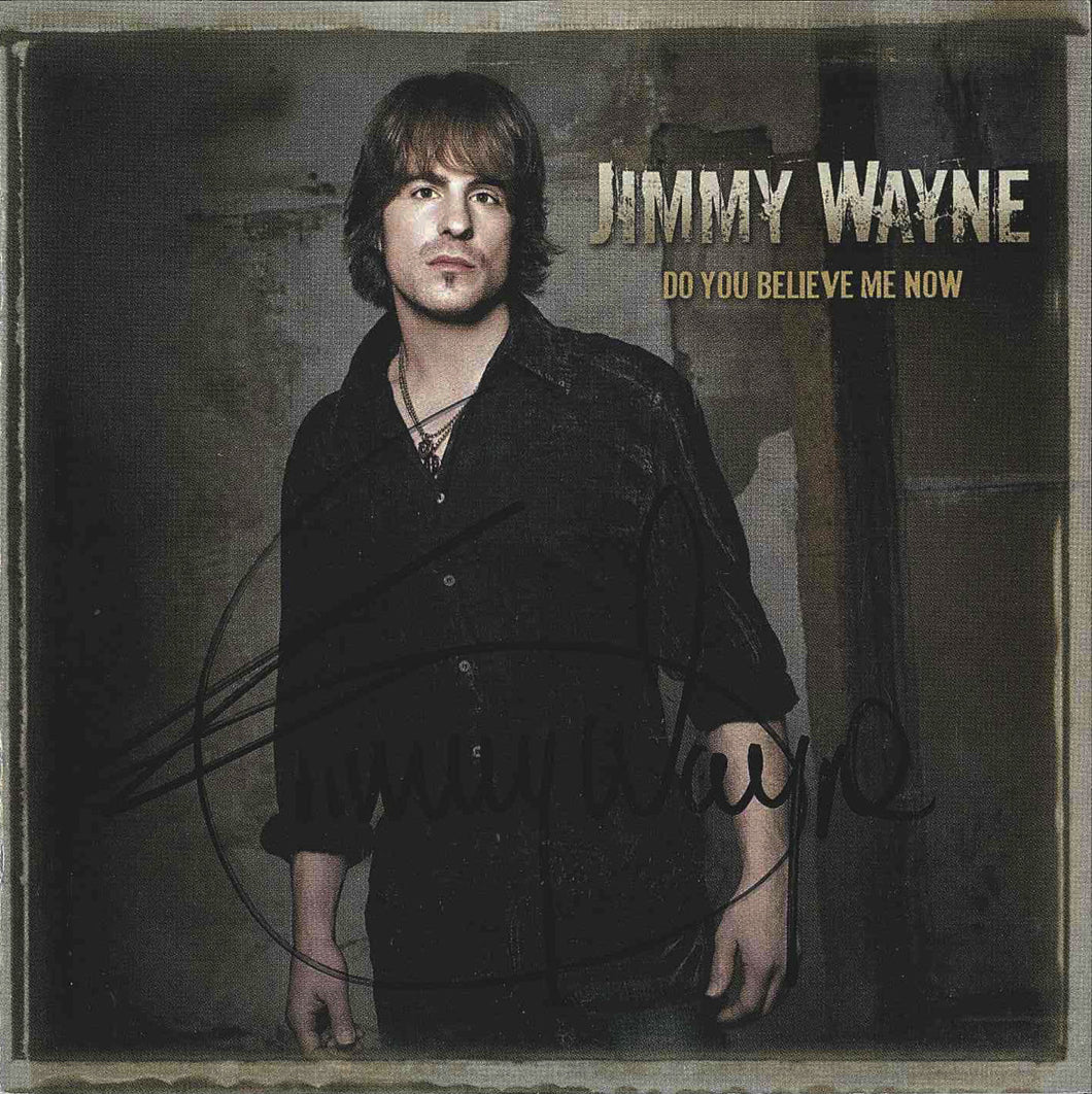 Jimmy Wayne - Do You Believe Me Now - Autographed