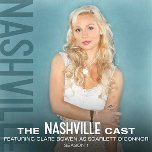 The Nashville Cast: Featuring Clare Bowen As Scarlett O'Connor, Season 1 - Digital Album