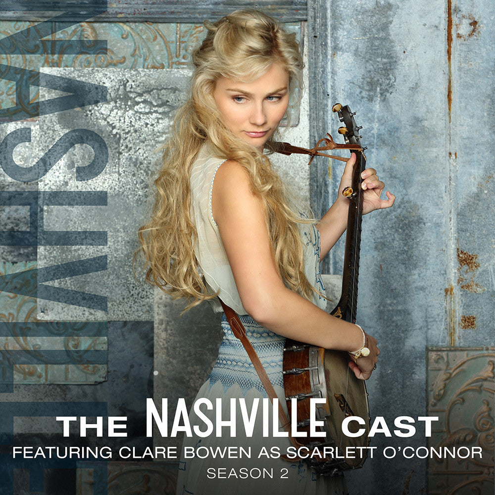 The Nashville Cast: Featuring Clare Bowen As Scarlett O’Conner, Season 2